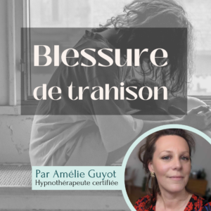Hypnose blessure trahison