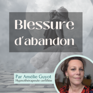 hypnose blessure d'abandon